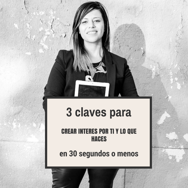 Tu anuncio de elevador: 3 claves para crear interés por ti y lo que haces en 30 segundos o menos